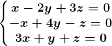 \left\\beginmatrix x-2y+3z=0\\ -x+4y-z=0 \\3x+y+z=0 \endmatrix\right.